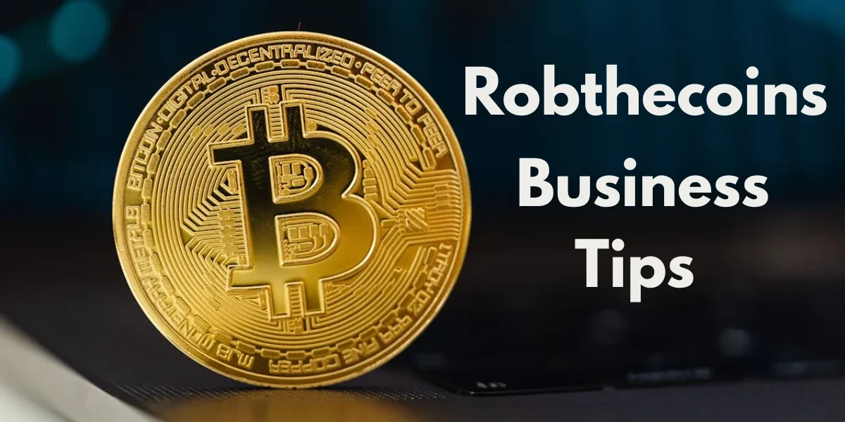 Robthecoins Business Tips